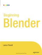 Beginning Blender - Open Source 3D Modeling, Animation, and Game Design