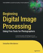 Beginning Digital Image Processing - Using Free Tools for Photographers