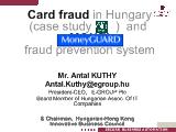 The Modernization of the Hungarian Banking System (1989-2000). Banking Card Market & its Fraud Characteristics. MONEYGUARD – the World Leading Banking Card Protection Messaging Solution.