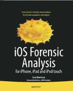 IOS Forensic Analysis for iPhone, iPad, and iPod touch