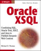 Oracle: XSQL Combining SQL, Oracle Text, XSLT, and Java to Publish Dynamic Web Content