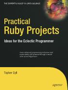 Practical Ruby Projects - Ideas for the Eclectic Programmer
