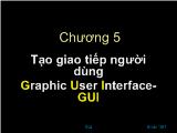 Chương 5: Tạo giao tiếp người dùng Graphic User Interface- GUI