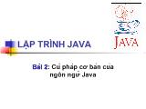 Bài giảng Lập trình Java - Bài 2: Cú pháp cơ bản của ngôn ngữ Java