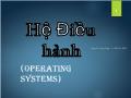 Bài giảng Hệ điều hành (Operating Systems)