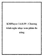 KMPlayer 3.4.0.59 : Chương trình nghe nhạc xem phim đa năng