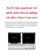 Xử lý video mạnh mẽ với phần mềm chuyên nghiệp với uRex Video Converter