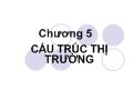 Kinh tế vi mô - Chương 5: Cấu trúc thị trường