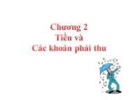 Kế toán, kiểm toán - Chương 2: Tiền và các khoản phải thu