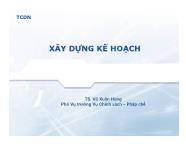 Bài giảng Xây dựng kế hoạch - TS. Vũ Xuân Hùng