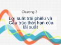 Chương 3 Lợi suất trái phiếu và Cấu trúc thời hạn của lãi suất