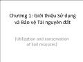 Bài giảng Chương 1: Giới thiệu Sử dụng và Bảo vệ Tài nguyên đất