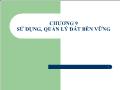 Bài giảng Chương 9: Sử dụng, quản lý đất bền vững