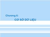 Bài giảng Các vấn đề cơ sở của khoa học máy tính - Chương 6 Cơ sở dữ liệu