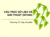 Bài giảng Cấu trúc dữ liệu và giải thuật - Chương 10 Cây nhị phân