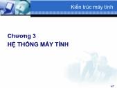 Bài giảng Cấu trúc máy tính - Chương 3 Hệ thống máy tính