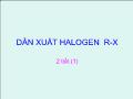 Bài giảng Dẫn xuất halogen R-X