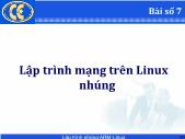 Bài giảng Lập trình hệ nhúng - Chương 7 Lập trình mạng trên Linux nhúng