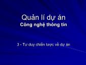 Bài giảng Quản lí dự án công nghệ thông tin - Chương 3 Tư duy chiến lược về dự án