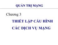 Bài giảng Quản trị mạng - Chương 3 Thiết lập cấu hình các dịch vụ mạng