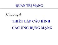 Bài giảng Quản trị mạng - Chương 4 Thiết lập cấu hình các ứng dụng mạng