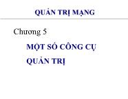 Bài giảng Quản trị mạng - Chương 5 Một số công cụ quản trị