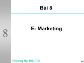 Bài giảng Thương mại điện tử - Chương 8 E- Marketing