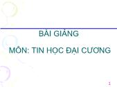 Bài giảng Tin học đại cương - Chương 1 Các vấn đề về công nghệ thông tin