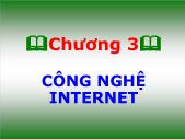 Bài giảng Tin học đại cương - Chương 3 Công nghệ internet