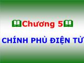 Bài giảng Tin học đại cương - Chương 5 Chính phủ điện tử