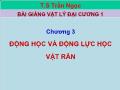 Bài giảng Vật lý đại cương 1 - Chương 3 Động học và động lực học vật rắn