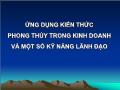 Ứng dụng kiến thức phong thủy trong kinh doanh và một số kỹ năng lãnh đạo