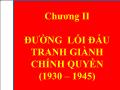 Bài giảng Đường lối cách mạng của ĐCS Việt Nam - Chương 2 Đường lối đấu tranh giành chính quyền (1930 – 1945)