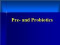 Pre- And Probiotics