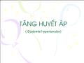 Tăng huyết áp ( Systemic hypertension)