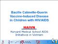 Bacille Calmette-Guerin Vaccine-Induced Disease in Children with HIV/AIDS