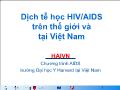 Dịch tễ học HIV/AIDS trên thế giới và tại Việt Nam