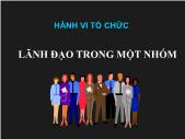 Quản trị marketing - Hành vi tổ chức lãnh đạo trong một nhóm