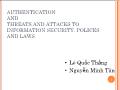 Authentication And Threats and Attacks to information security, polices and laws