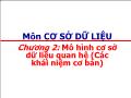 Bài giảng Cơ sở dữ liệu - Chương 2: Mô hình cơ sở dữ liệu quan hệ (Các khái niệm cơ bản)