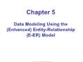 Bài giảng Database System - Chapter 5. Data Modeling Using the (Enhanced) Entity-Relationship (E-ER) Model