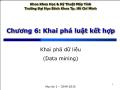 Bài giảng Khai phá dữ liệu (Data mining) - Chương 6: Khai phá luật kết hợp