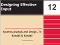 Bài giảng Systems Analysis and Design - Chapter 12: Designing Effective Input