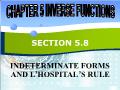 Chapter 5 Inverse Functions - Section 5.8: Indeterminate forms and l’hospital’s rule