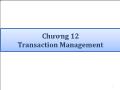 Chương 12: Transaction Management