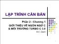 Bài giảng Lập trình căn bản - Phần 2 - Chương 1: Giới thiệu về ngôn ngữ C & môi trường turbo C 3.0