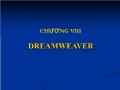 Bài giảng môn: Coreldraw - Chương VIII: Dreamweaver