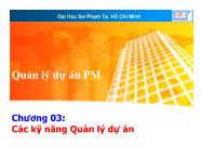 Bài giảng Quản lý dự án phần mềm - Chương 03: Các kỹ năng quản lý dự án