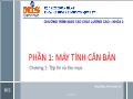 Bài giảng Tin học căn bản - Chương 1: Tệp tin và thư mục