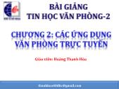 Bài giảng Tin học văn phòng 2 - Chương 2: Các ứng dụng văn phòng trực tuyến